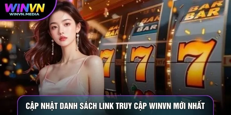Cập nhật danh sách link truy cập WINVN mới nhất