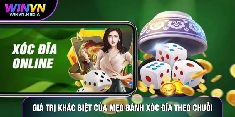 Giá trị khác biệt của mẹo đánh xóc đĩa theo chuỗi