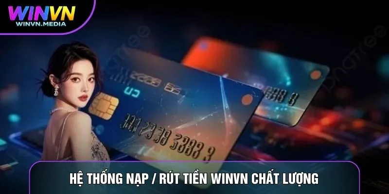 Hệ thống nạp / rút tiền WINVN chất lượng
