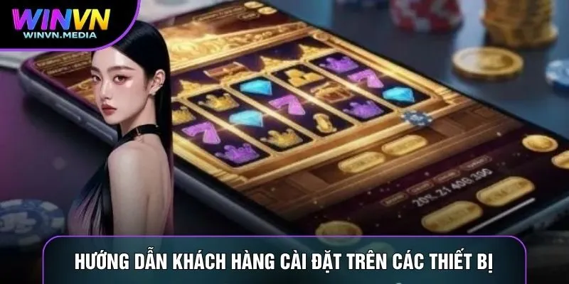 Hướng dẫn khách hàng cài đặt trên các thiết bị